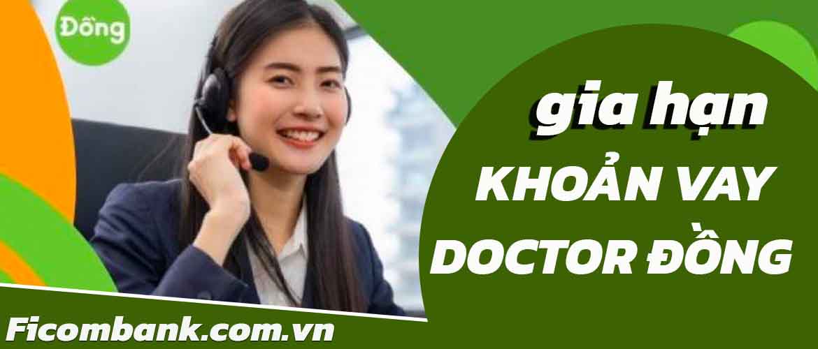 Hướng dẫn gia hạn khoản vay Doctor Đồng